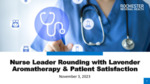 Nurse Leadership Rounds with Lavender Aromatherapy and the Effect of Patient Satisfaction by Jessica Patnode and Maxine Fearrington